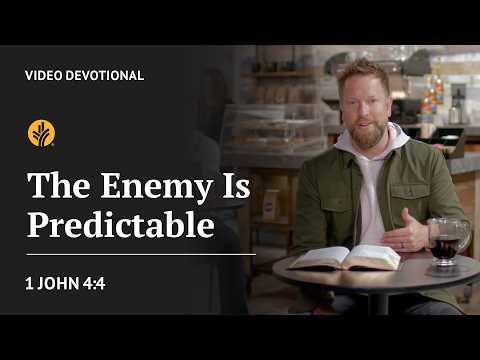The Enemy Is Predictable | 1 John 4:4 | Our Daily Bread Video Devotional