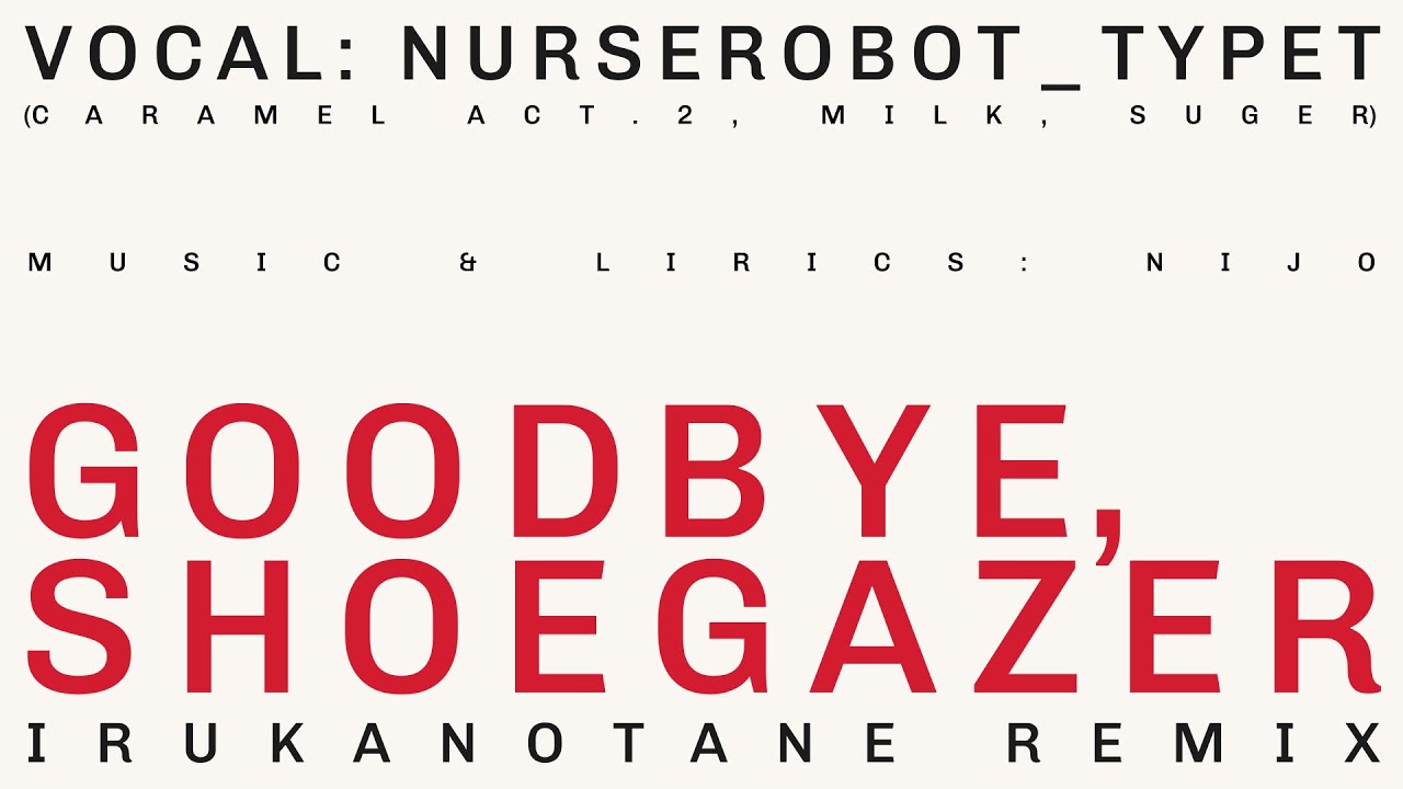 Goodbye, Shoegazer (irukanotane remix)