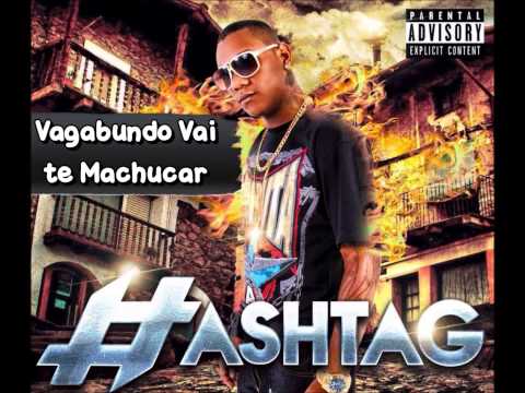 VAGABUNDO VAI TE MACHUCAR - HASHTAG