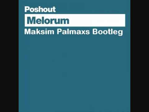Poshout - Melorum (Maksim Palmaxs Bootleg Remix)