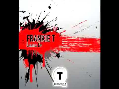 Frankie T - Lalala [Tendenzia Records]