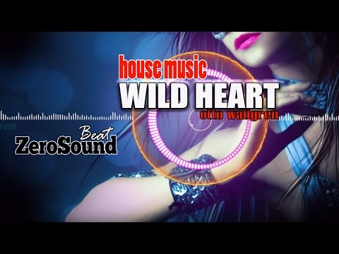 Wild Heart - Otto Wallgren (House Music)
