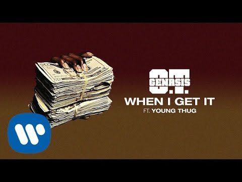 O.T. Genasis -  When I Get It (feat. Young Thug) [Official Audio]