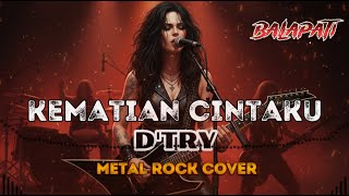 Download lagu KEMATIAN CINTAKU D TRY VIDEO LYRIC COVER BY BALAPATI mp3 Download lagu KEMATIAN CINTAKU D TRY VIDEO LYRIC COVER BY BALAPATI mp3