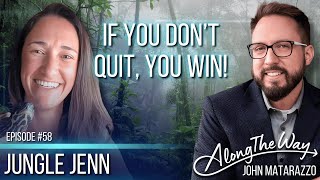 If You Don’t Quit, You WIN! - “Jungle Jen” Foster AlongTheWay 58