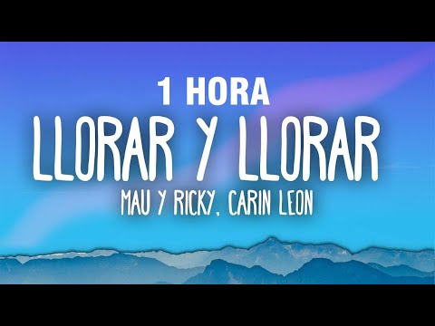 [1 HORA] Mau y Ricky, Carin Leon - Llorar y Llorar