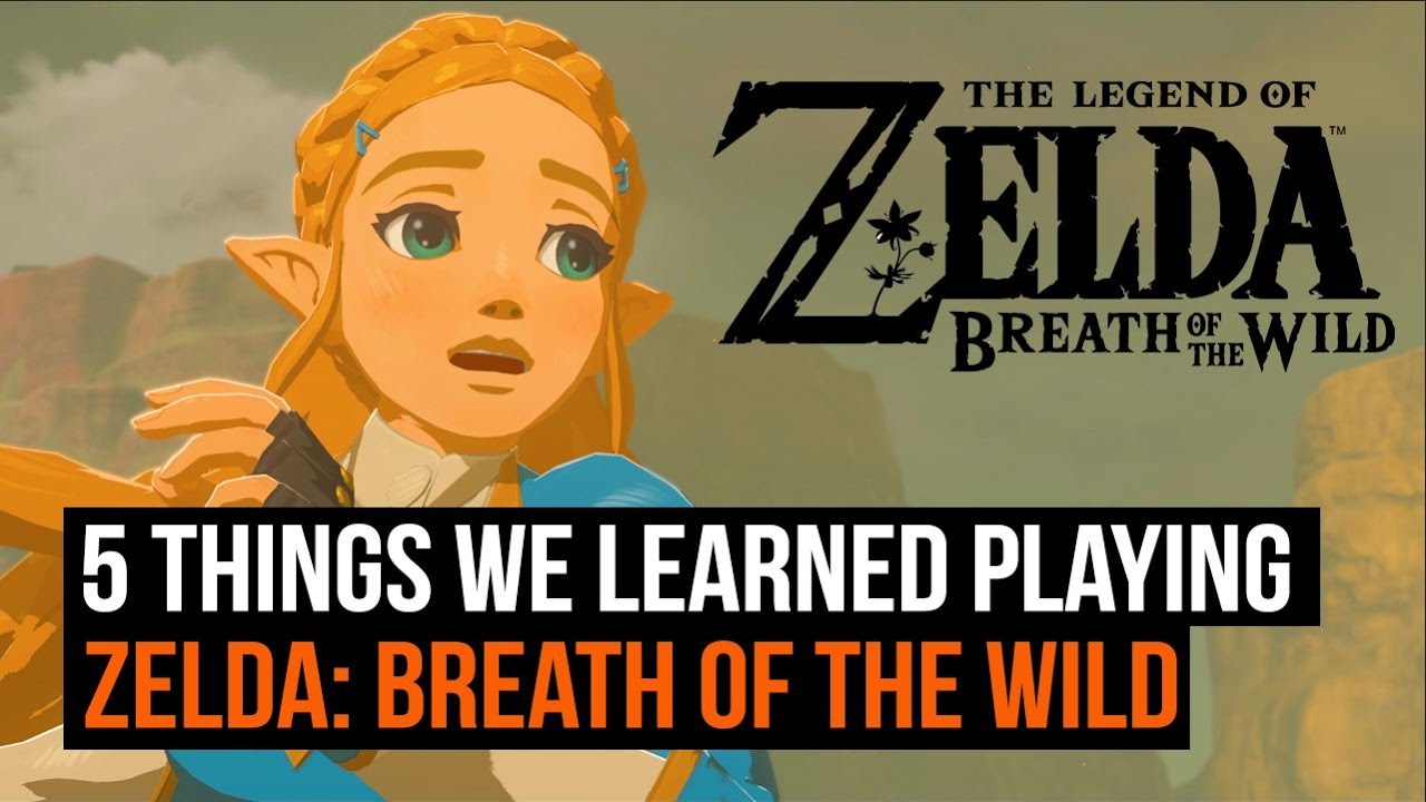 5 things we learned playing Legend of Zelda: Breath of the Wild - YouTube