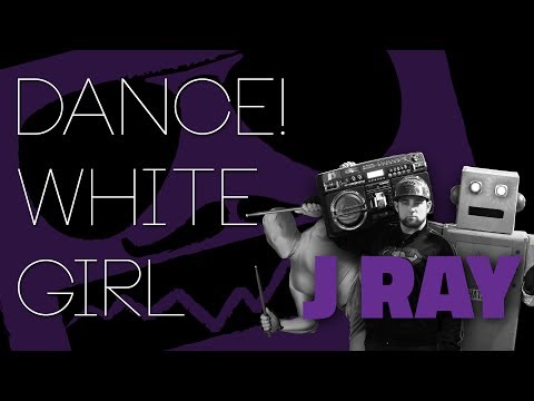 J Ray - Dance! White Girl [Official Video]