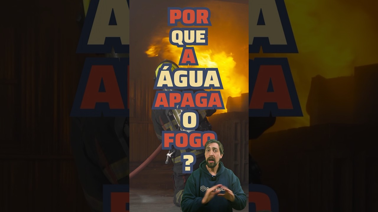 Por que a água apaga o fogo?