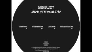 Evren Ulusoy | Deep Is the New Shit | Zeque Remix