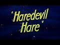 Looney Tunes Haredevil Hare Opening And Closing
