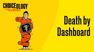 Death by Dashboard