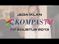 Jeda Iklan Kompas TV 22 Agustus 2013