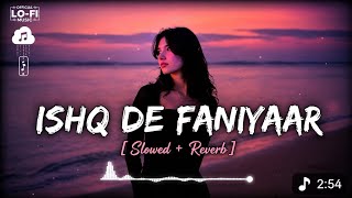 Download lagu Ishq De Faniyaar – Slowed   Reverb | Lofi Version | Sad & Romantic Vibes 🎧🌙 mp3