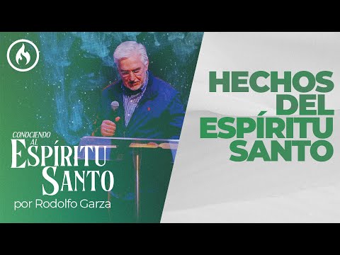 "Hechos del Espíritu Santo" (Conociendo al Espíritu Santo) por Rodolfo Garza - Amistad de Monterrey