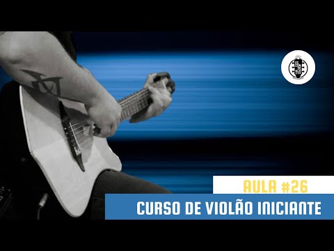 CURSO DE VIOLÃO INICIANTE AULA #26