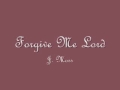 J. Moss - Forgive Me Lord (Its Me Again)