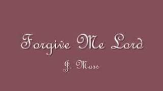 J. Moss - Forgive Me Lord (Its Me Again)