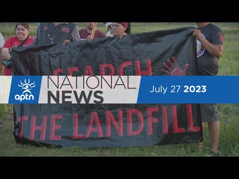 APTN National News July 27, 2023 – Saskatchewan allies push for landfill search, A look at Pemmi-Con