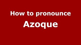 How to pronounce Azoque