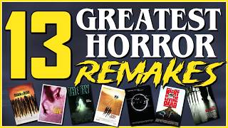 13 Greatest HORROR REMAKES: The Best Re-Dos in History