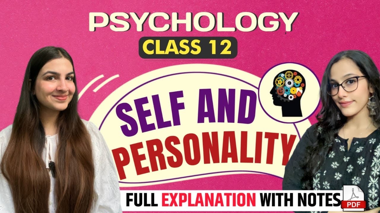 Class 12 Psychology Chapter-2 Self and Personality | Full explanation with notes | CBSE Boards, CUET