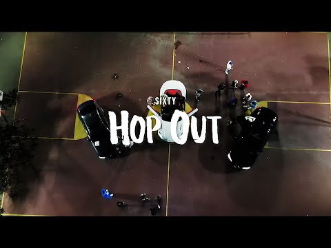 Sixty - Hop Out ( OFFICIAL MUSIC VIDEO )