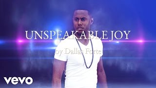 Dallas Forte - UNSPEAKABLE JOY (AUDIO)