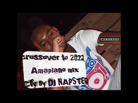 Crossover to 2021 Amapiano mix Cty by DJ Napster