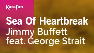 Sea of Heartbreak - Jimmy Buffett feat. George Strait | Karaoke Version | KaraFun