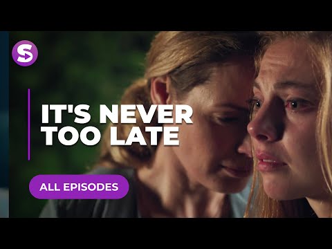 It's Never Too Late | All Episodes