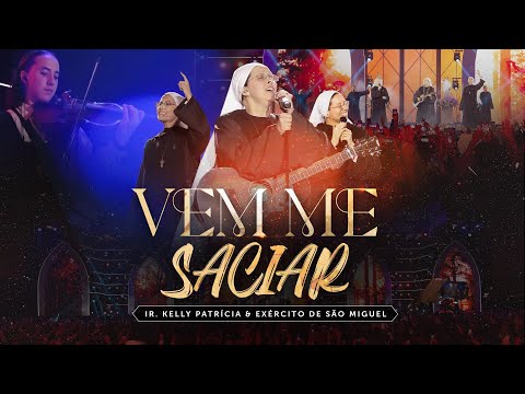 Vem me saciar - Ir. Maria Joana Feat. Ir. Kelly Patrícia e Ir. Maria Raquel | DVD Ir Kelly Patrícia