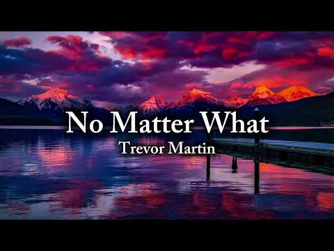 No Matter What - Trevor Martin