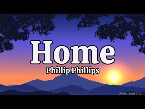 Home - Phillip Phillips (Lyric Video)
