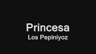 Los Pepiniyoz - Princesa