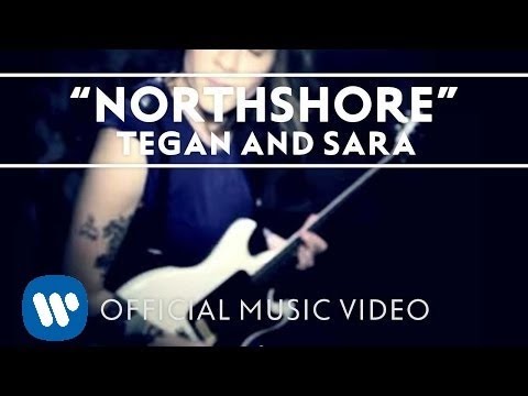 Tegan and Sara - Northshore [Official Music Video]