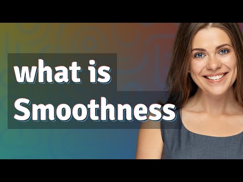 Smoothness | meaning of Smoothness
