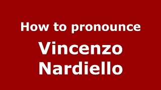 How to pronounce Vincenzo Nardiello