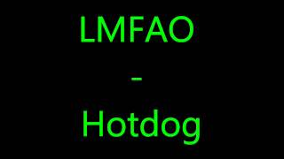 LMFAO - Hotdog