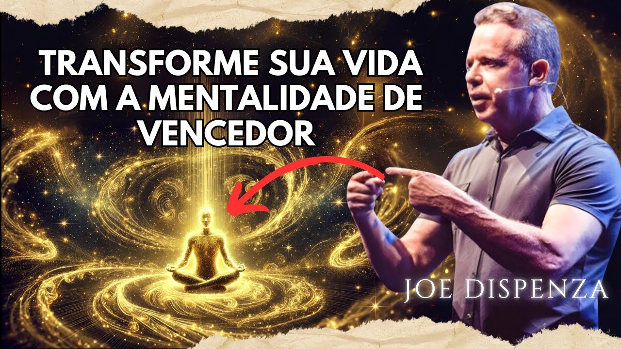 Como atrair sucesso pensando como um VENCEDOR | Joe Dispenza