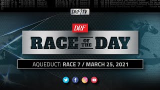 DRF Thursday Race of the Day | Aqueduct Race 7 | March 25, 2021