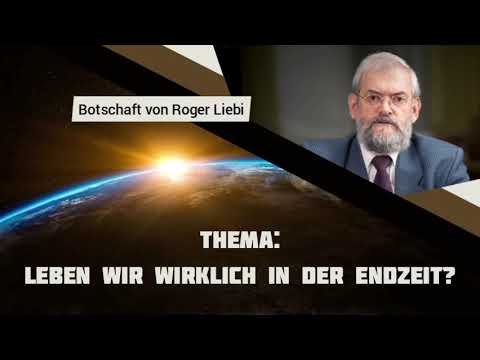 #01 Thema: Leben wir wirklich in der Endzeit? - Botschaft von Roger Liebi