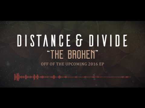 Distance & Divide - The Broken