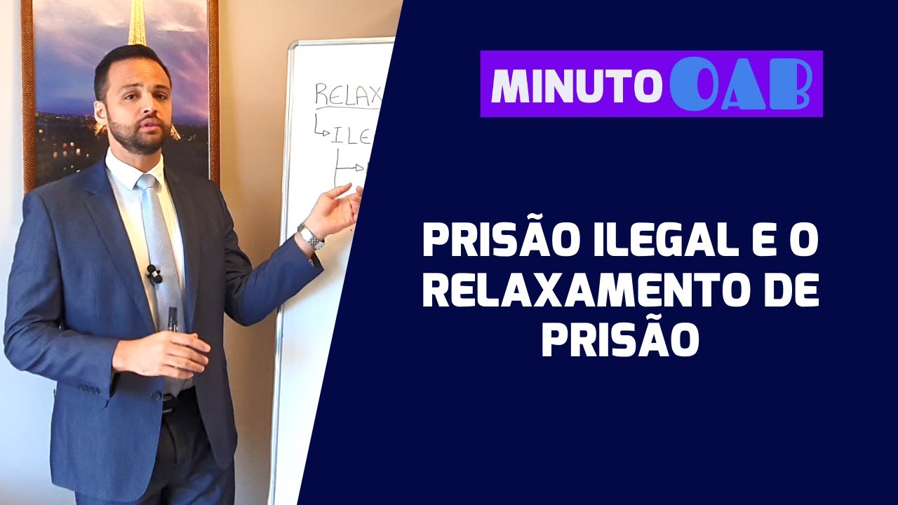 HIPÓTESES QUE PODEM LEVAR A ILEGALIDADE DA PRISÃO