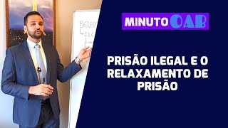 HIPÓTESES QUE PODEM LEVAR A ILEGALIDADE DA PRISÃO