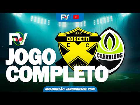 JOGO COMPLETO: CORCETTI x CARVALHOS | AMADORZÃO VARGINHENSE 2026 | RODADA 05 | FV TV