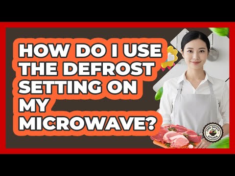 How Do I Use the Defrost Setting on My Microwave?
