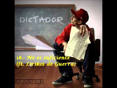 Mamer Gallardo - 18 No es suficiente (ft. Lirikos de Guerra) - Dictador [2012-2013]