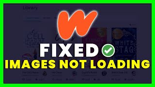 Wattpad Images Not Loading Fix: How To Fix Images Not Loading Wattpad