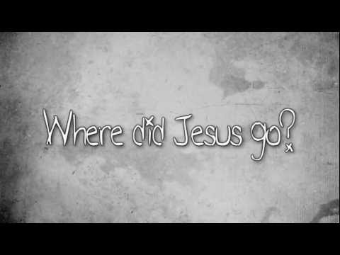 Video thumbnail for Where Did Jesus Go?